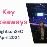 My key Takeaways BrightonSEO 2024